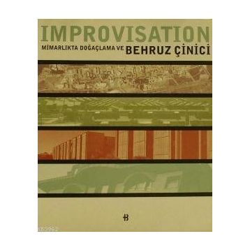 IMPROVISATION MİMARLIKTA DOĞAÇLAMA - BEHRUZ ÇİNİCİ