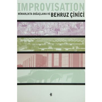 IMPROVISATION MİMARLIKTA DOĞAÇLAMA - BEHRUZ ÇİNİCİ