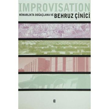 IMPROVISATION MİMARLIKTA DOĞAÇLAMA - BEHRUZ ÇİNİCİ
