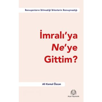 İmralı'ya Ne'ye Gittim? - Ali Kemal Özcan