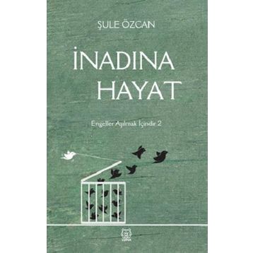 İnadına Hayat - Şule Özcan