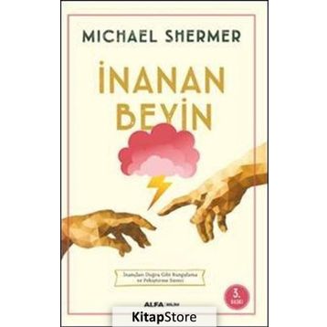 İNANAN BEYIN İNANÇLARI DOĞRU GIBI KURGULAMA VE PEKİŞTİRME SÜRECİ - MICHAEL SHERMER