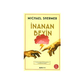 İNANAN BEYIN İNANÇLARI DOĞRU GIBI KURGULAMA VE PEKİŞTİRME SÜRECİ - MICHAEL SHERMER