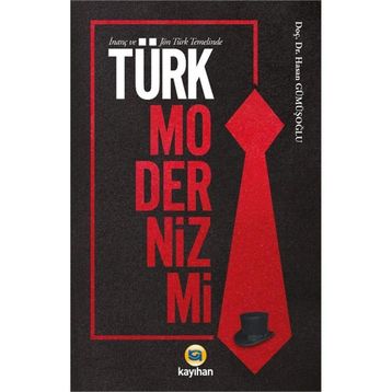 İnanç ve Jön Türk Temelinde Modernizmi - Hasan Gümüşoğlu