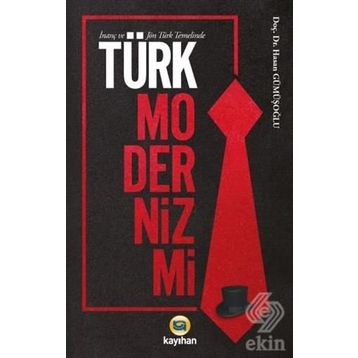 İnanç ve Jön Türk Temelinde Modernizmi - Hasan Gümüşoğlu