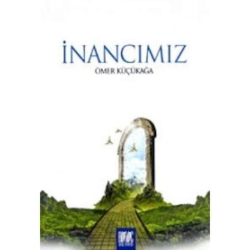İnancımız - Ömer Küçükağa