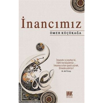 İnancımız - Ömer Küçükağa