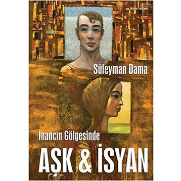 İNANCIN GÖLGESİNDE AŞK & İSYAN - SÜLEYMAN DAMA