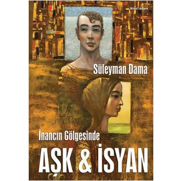 İNANCIN GÖLGESİNDE AŞK & İSYAN - SÜLEYMAN DAMA
