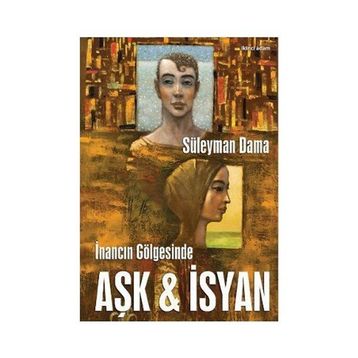 İNANCIN GÖLGESİNDE AŞK & İSYAN - SÜLEYMAN DAMA