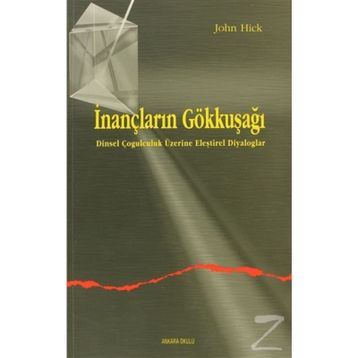 İNANÇLARIN GÖKKUŞAĞI DINSEL ÇOĞULCULUK ÜZERINE ELEŞTIREL DIYALOGLAR - JOHN HICK