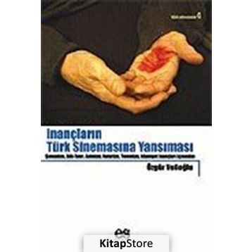 İNANÇLARIN TÜRK SİNEMASINA YANSIMASI - ÖZGÜR VELİOĞLU