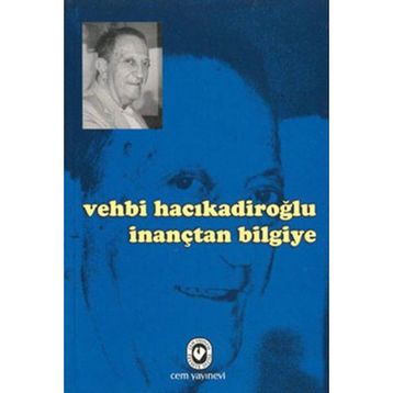 İNANÇTAN BILGIYE - VEHBI HACIKADİROĞLU