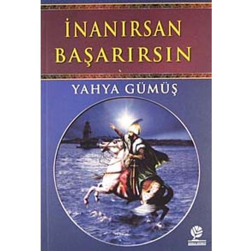 İnanırsan Başarırsın - Yahya Gümüş