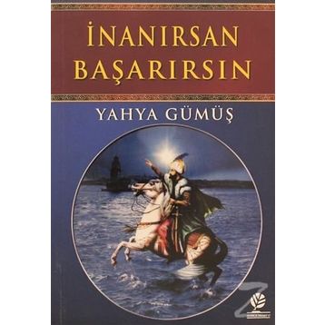 İnanırsan Başarırsın - Yahya Gümüş