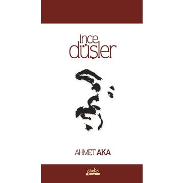 İnce Düşler - Ahmet Aka