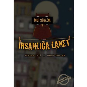 İnci Sözlük İnsanlığa Lanet - Serkan İnci Umut Kullar