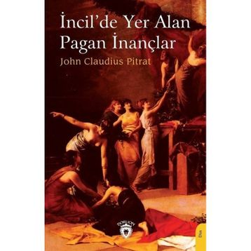 İncil'de Yer Alan Pagan İnançlar John Claudius Pitrat