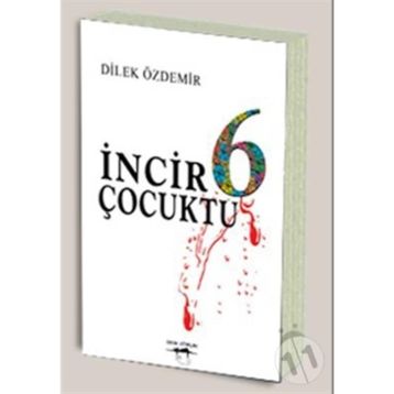 İNCİR 6 ÇOCUKTU - DILEK ÖZDEMİR
