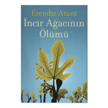 İncir Ağacının Ölümü - Erendiz Atasü