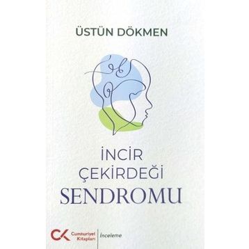 İncir Çekirdeği Sendromu - Üstün Dökmen