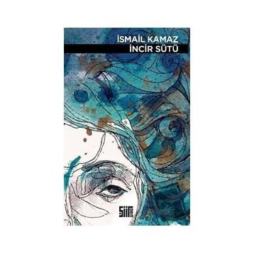 İncir Sütü - İsmail Kamaz
