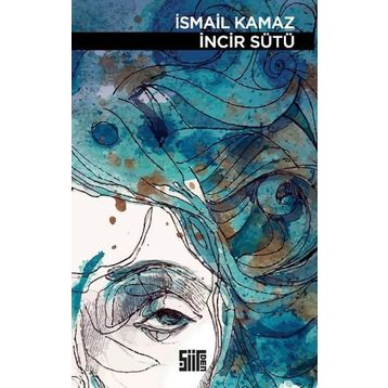 İncir Sütü - İsmail Kamaz