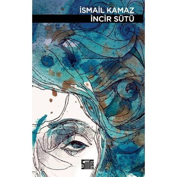 İncir Sütü - İsmail Kamaz