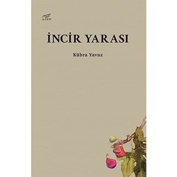 İncir Yarası / Kübra Yavuz