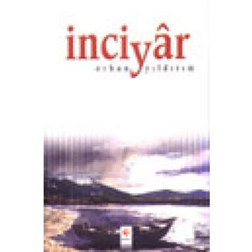 İNCİYÂR - ORHAN YILDIRIM