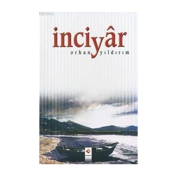 İNCİYÂR - ORHAN YILDIRIM
