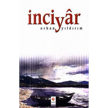 İNCİYÂR - ORHAN YILDIRIM