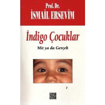 İndigo Çocuklar Mit Ya Da Gerçek - İsmail Ersevim