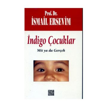 İndigo Çocuklar Mit Ya Da Gerçek - İsmail Ersevim