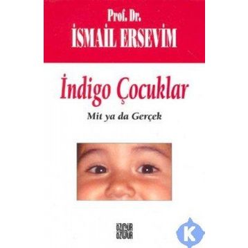 İndigo Çocuklar Mit Ya Da Gerçek - İsmail Ersevim
