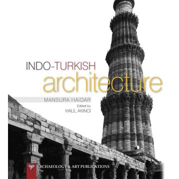 Indo-Turkish Architecture - Mansura Haidar