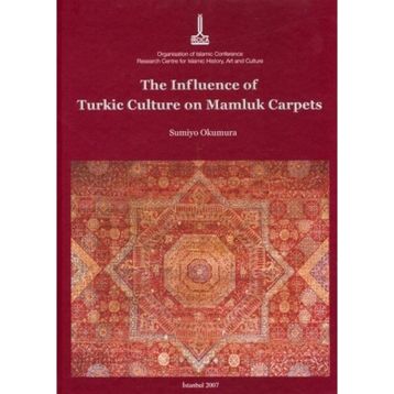 INFLUENCE OF TURKIC CULTURE ON MAMLUK CARPETS - SUMIYO OKUMURA