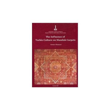 INFLUENCE OF TURKIC CULTURE ON MAMLUK CARPETS - SUMIYO OKUMURA