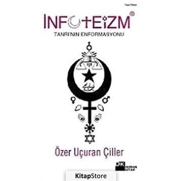 İNFOTEİZM TANRI'NIN ENFORMASYONU - ÖZER UÇURAN ÇİLLER