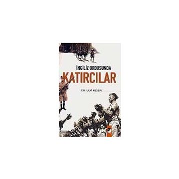 İNGİLİZ ORDUSUNDA KATIRCILAR - ULVI KESER
