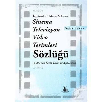İngilizceden Türkçeye Açıklamalı Sinema Televizyon Video Terimleri Sözlüğü - Sema Fener