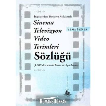 İngilizceden Türkçeye Açıklamalı Sinema Televizyon Video Terimleri Sözlüğü - Sema Fener