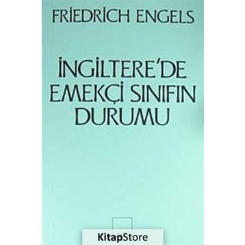 İNGİLTERE'DE EMEKÇİ SINIFIN DURUMU - FRIEDRICH ENGELS