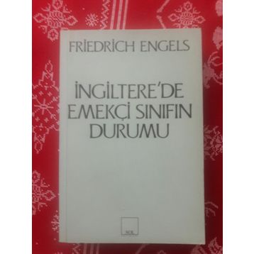 İNGİLTERE'DE EMEKÇİ SINIFIN DURUMU - FRIEDRICH ENGELS