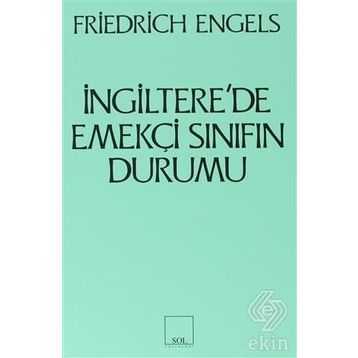 İNGİLTERE'DE EMEKÇİ SINIFIN DURUMU - FRIEDRICH ENGELS