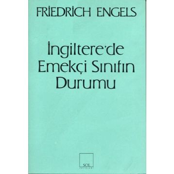 İNGİLTERE'DE EMEKÇİ SINIFIN DURUMU - FRIEDRICH ENGELS