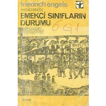 İNGILTERE'DE EMEKÇI SINIFLARIN DURUMU - FRIEDRICH ENGELS