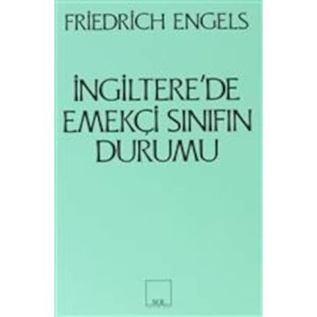 İNGILTERE'DE EMEKÇI SINIFLARIN DURUMU - FRIEDRICH ENGELS
