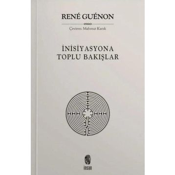 İnisiyasyona Toplu Bakışlar - Rene Guenon