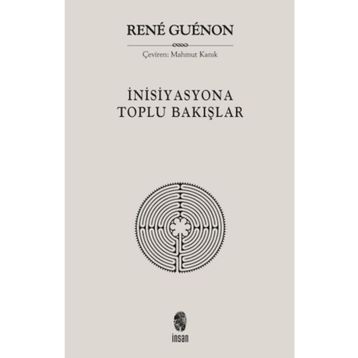 İnisiyasyona Toplu Bakışlar - Rene Guenon